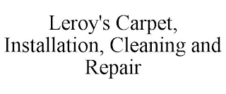LEROY'S CARPET, INSTALLATION, CLEANING AND REPAIR