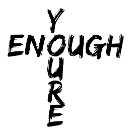 YOURE ENOUGH