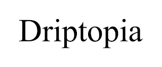 DRIPTOPIA