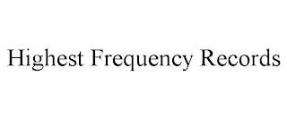 HIGHEST FREQUENCY RECORDS