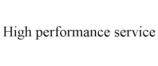 HIGH PERFORMANCE SERVICE