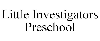 LITTLE INVESTIGATORS PRESCHOOL
