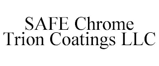 SAFE CHROME TRION COATINGS LLC