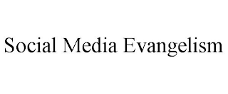 SOCIAL MEDIA EVANGELISM