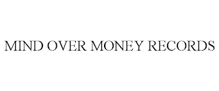 MIND OVER MONEY RECORDS
