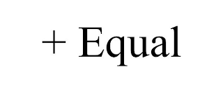 + EQUAL