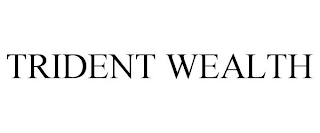 TRIDENT WEALTH