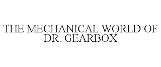 THE MECHANICAL WORLD OF DR. GEARBOX