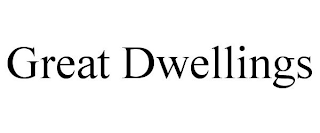 GREAT DWELLINGS
