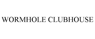 WORMHOLE CLUBHOUSE