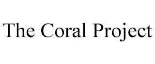 THE CORAL PROJECT