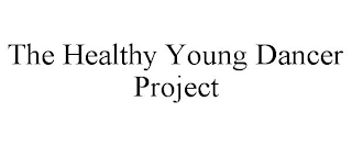 THE HEALTHY YOUNG DANCER PROJECT