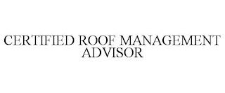 CERTIFIED ROOF MANAGEMENT ADVISOR