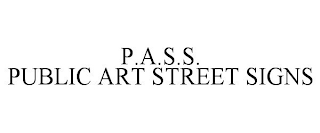 P.A.S.S. PUBLIC ART STREET SIGNS