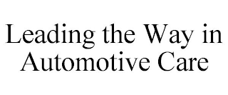 LEADING THE WAY IN AUTOMOTIVE CARE