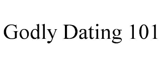 GODLY DATING 101