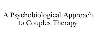 A PSYCHOBIOLOGICAL APPROACH TO COUPLES THERAPY