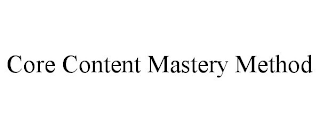 CORE CONTENT MASTERY METHOD