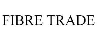 FIBRE TRADE