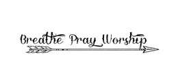 BREATHE PRAY WORSHIP