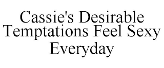 CASSIE'S DESIRABLE TEMPTATIONS FEEL SEXY EVERYDAY