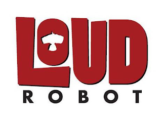 LOUD ROBOT