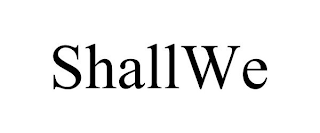 SHALLWE