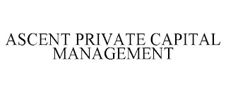 ASCENT PRIVATE CAPITAL MANAGEMENT