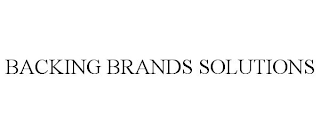 BACKING BRANDS SOLUTIONS