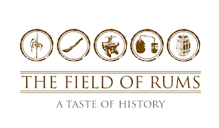 THE FIELD OF RUMS A TASTE OF HISTORY