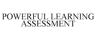 POWERFUL LEARNING ASSESSMENT