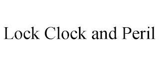 LOCK CLOCK AND PERIL