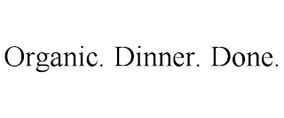 ORGANIC. DINNER. DONE.