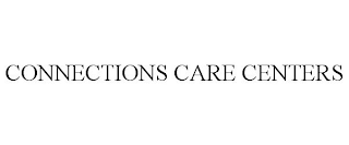 CONNECTIONS CARE CENTERS