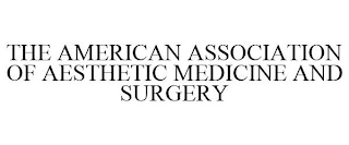 THE AMERICAN ASSOCIATION OF AESTHETIC MEDICINE AND SURGERY