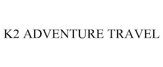 K2 ADVENTURE TRAVEL