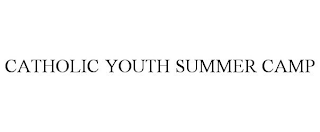 CATHOLIC YOUTH SUMMER CAMP