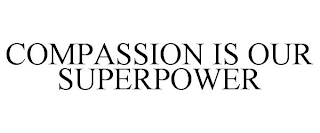 COMPASSION IS OUR SUPERPOWER