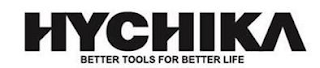 HYCHIKA BETTER TOOLS FOR BETTER LIFE