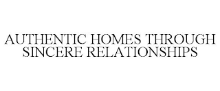 AUTHENTIC HOMES THROUGH SINCERE RELATIONSHIPS