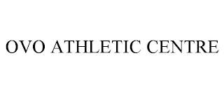 OVO ATHLETIC CENTRE