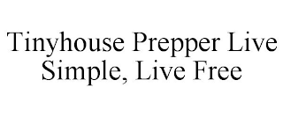 TINYHOUSE PREPPER LIVE SIMPLE, LIVE FREE