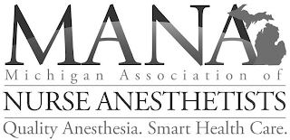 MANA MICHIGAN ASSOCIATION OF NURSE ANESTHETISTS QUALITY ANESTHESIA. SMART HEALTH CARE.