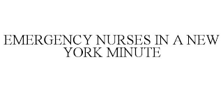 EMERGENCY NURSES IN A NEW YORK MINUTE