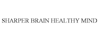 SHARPER BRAIN HEALTHY MIND