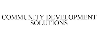 COMMUNITY DEVELOPMENT SOLUTIONS