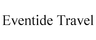EVENTIDE TRAVEL