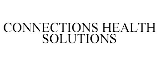 CONNECTIONS HEALTH SOLUTIONS