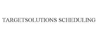 TARGETSOLUTIONS SCHEDULING