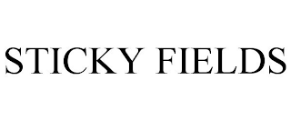 STICKY FIELDS